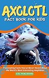Axolotl Fact Book...