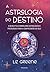 A astrologia do destino. A busca pelo simbolismo astrologico ... by Liz Greene
