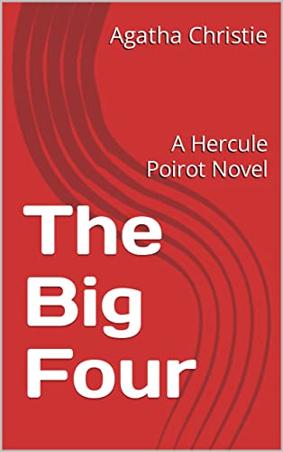 The Big Four: A Hercule Poirot Novel