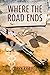 Where the Road Ends by Larry   Kramer