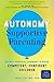 Autonomy-Supportive Parenting: Reduce Parental Burnout and Raise Competent, Confident Children