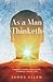 As a Man Thinketh: The Original 1902 Classic including Author Biography (annotated)