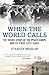 When the World Calls: The Inside Story of the Peace Corps and Its First Fifty Years