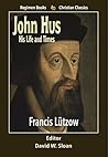 John Hus: His Lif...