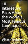 10 Interesting Facts About the World's Most Famous Landmarks