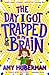 The Day I Got Trapped in My Brain