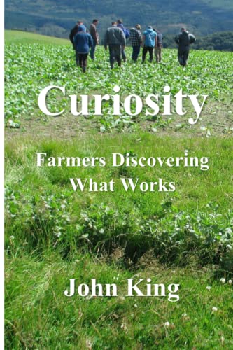 Curiosity: Farmers Discovering What Works (Paperback)