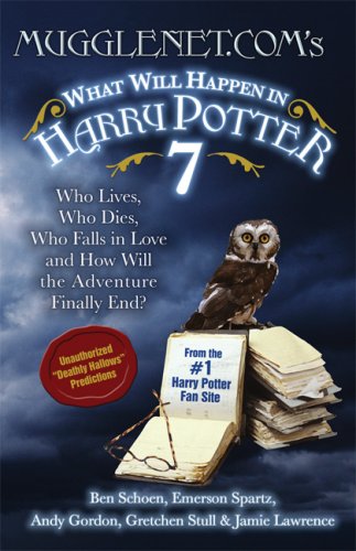 MuggleNet.com's What Will Happen in Harry Potter 7: Who Lives, Who Dies, Who Falls in Love and How Will the Adventure Finally End? (Paperback)
