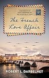 The French Love Affair: A true narrative of events surrounding the Nazi occupation of France…