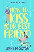 How to Kiss Your Best Friend (Hawthorne Brothers, #1)