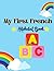 My first French Alphabet Book: French-English book for Bilingual Children