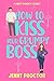 How to Kiss Your Grumpy Bos...
