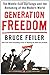 Generation Freedom: The Middle East Uprisings and the Remaking of the Modern World