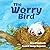 The Worry Bird
