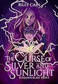 The Curse of Silver and Sunlight: Benjamin Blake Book I
