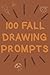 100 FALL DRAWING PROMPTS