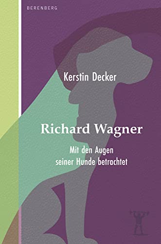 Richard Wagner: Mit den Augen seiner Hunde betrachtet (German Edition)
