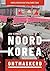 Noord-Korea ontmaskerd