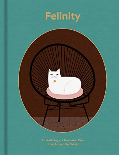 Felinity: An Anthology of Illustrated Cats from Around the World (Hardcover)