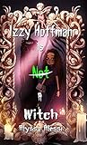 Izzy Hoffman is Not a Witch by Alyssa Alessi