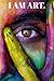 Artistic Creations: I AM ART.