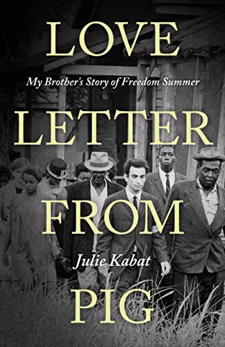 Love Letter from Pig: My Brother's Story of Freedom Summer (Hardcover)