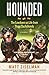 Hounded: The Lowdown on Life from Three Dachshunds