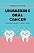 UNMASKING ORAL CANCER: The Fight Against A Silent Killer