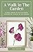 A Walk in The Garden: A Col...