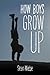 How Boys Grow Up