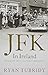 JFK In Ireland: Four Days that Changed a President