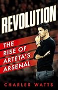 Revolution: The Rise of Arteta’s Arsenal