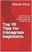 Top 10 Tips for Instagram b...