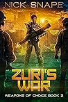 Zuri's War (Weapons of Choice, #3)