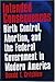 Intended Consequences: Birth Control, Abortion, and the Federal Government in Modern America