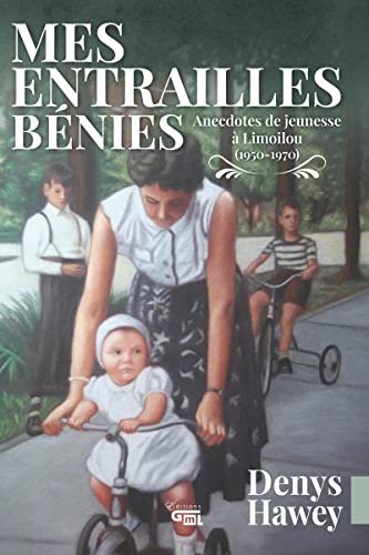 Mes entrailles bénies: Anecdotes je jeunesse à Limoilou (1950 - 1980) (French Edition)