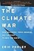 The Climate War: True Believers, Power Brokers, and the Fight to Save the Earth