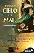 Entre el cielo y el mar (Bilogía Corazón Pirata 1) (Spanish Edition)