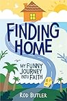 Finding Home: My Funny Journey into Faith