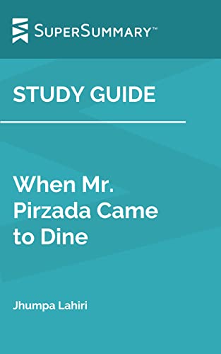 Study Guide: When Mr. Pirzada Came to Dine by Jhumpa Lahiri (SuperSummary)