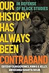 Book cover for Our History Has Always Been Contraband: In Defense of Black Studies