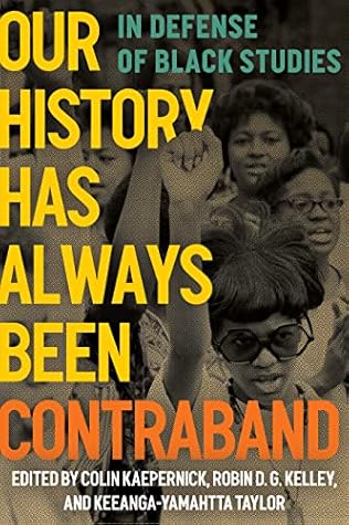 Our History Has Always Been Contraband: In Defense of Black Studies
