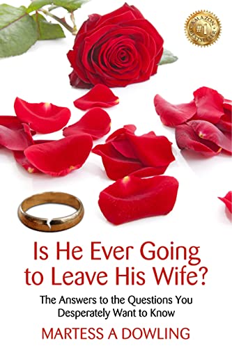 Is He Ever Going to Leave His Wife? : The Answers to the Questions You Desperately Want to Know (Kindle Edition)