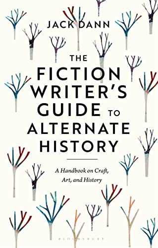 The Fiction Writer's Guide to Alternate History: A Handbook on Craft, Art, and History (Kindle Edition)