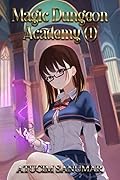 Magic Dungeon Academy: Isekai Harem Fantasy School Life Slice of Life Light Novel (Volume 1)