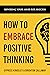 How to Embrace Positive Thinking by Cypress Kingsley