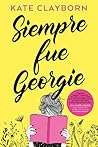 Siempre fue Georgie by Kate Clayborn