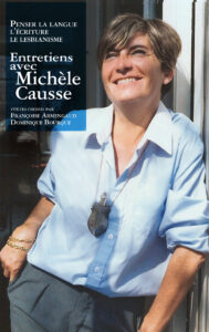 Penser la langue, l’écriture, le lesbianisme. Entretiens avec Michèle Causse