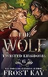 Book cover for The Wolf (The Twisted Kingdoms, #6)