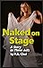 Naked on Stage: A Story in ...